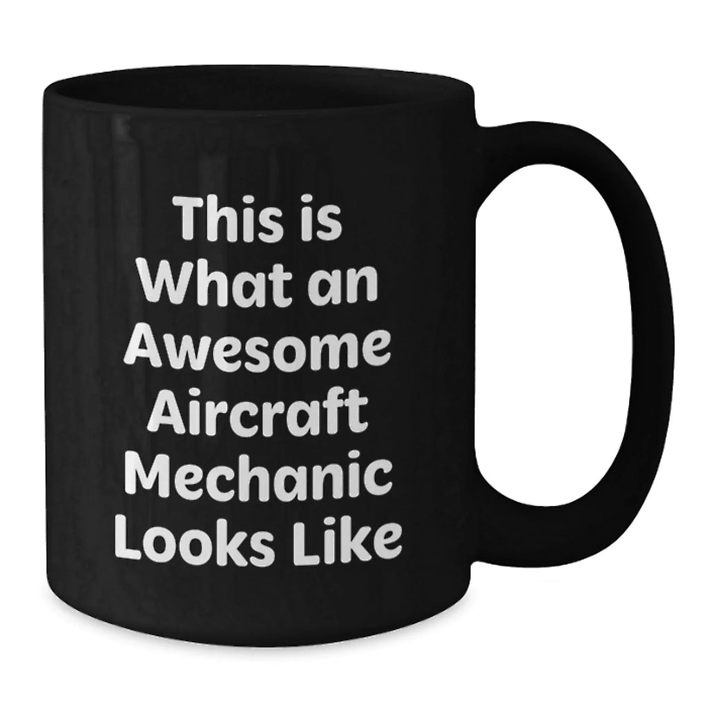 Funny Gifts from Men to Aircraft Mechanic Friends, Awesome Aircraft Mechanic Black Coffee Mug, Valentine's Unique Gifts