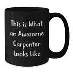 Funny Gift for Awesome Carpenters Friends Birthday Inspirational Quote Black Coffee Mug