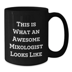 Funny Mixologist Gifts from Friends for Birthday - This Is What An Awesome Mixologist Looks Like Black Coffee Mug 11oz or 15oz - Additional
