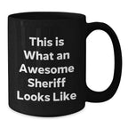 Funny Sheriff Gifts for Men from Family - 'This Is What An Awesome Sheriff Looks Like' Black Coffee Mug for Graduation