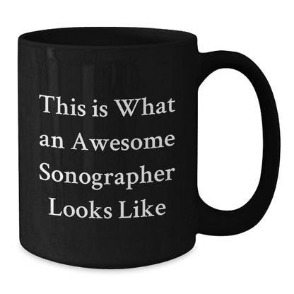 Funny Sonographer Gifts for Her, Black Coffee Mug with 'This Is What An Awesome Sonographer Looks Like' Quote, Gifts from Women to Sonographer, Graduation Unique Gifts - Additional