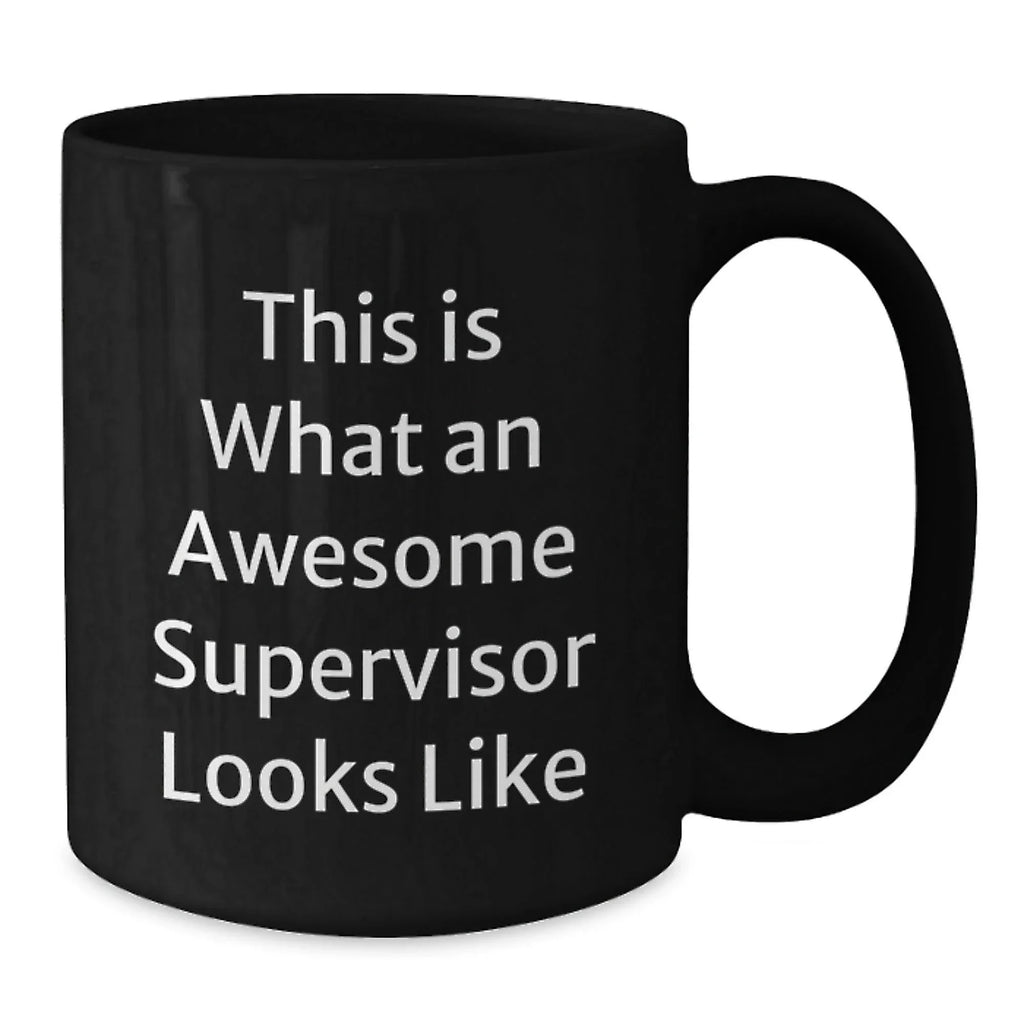 Funny Supervisor Quotes Gifts from Friends to Men or Women for Graduation Unique Gifts Black Coffee Mug