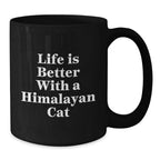 Himalayan Cat Lover Gifts from Men to Family - Black Coffee Mug with Funny Quote Life Is Better With A Himalayan Cat