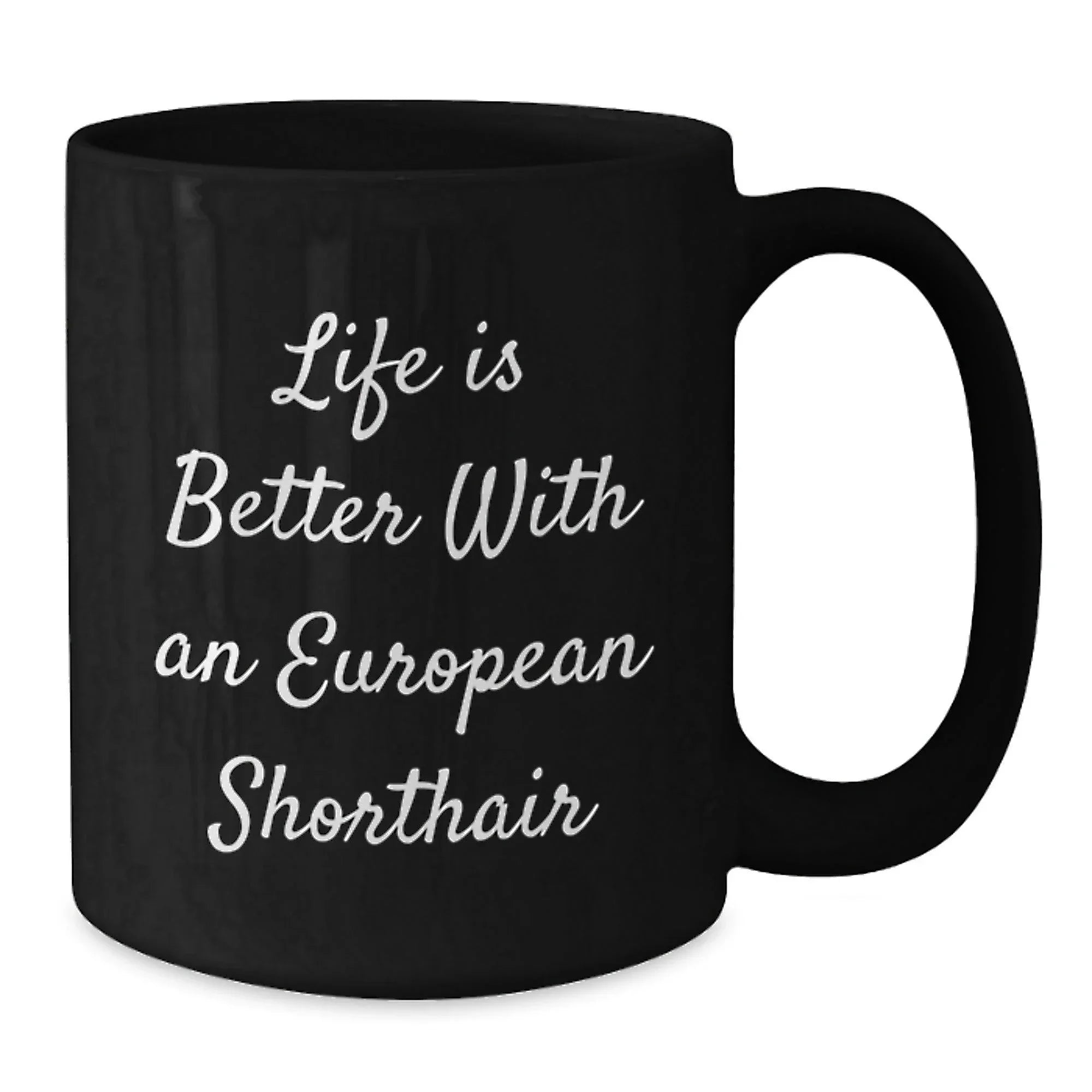 European Shorthair Cat Lover Funny Mugs Gifts from Friends and Family on Valentine's for Black Coffee Mug Enthusiasts