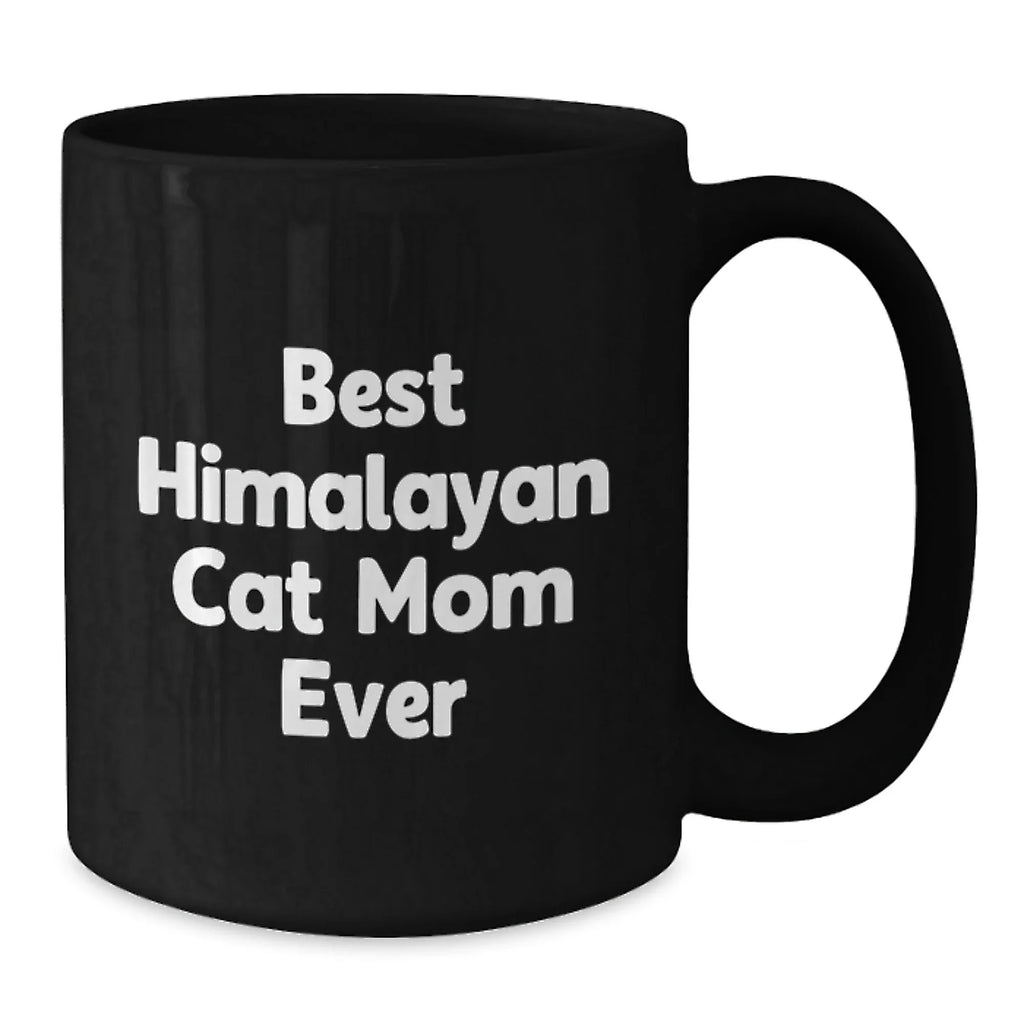 Funny Himalayan Cat Gifts from Mom, for the Best Cat Mom Ever, Black Coffee Mug