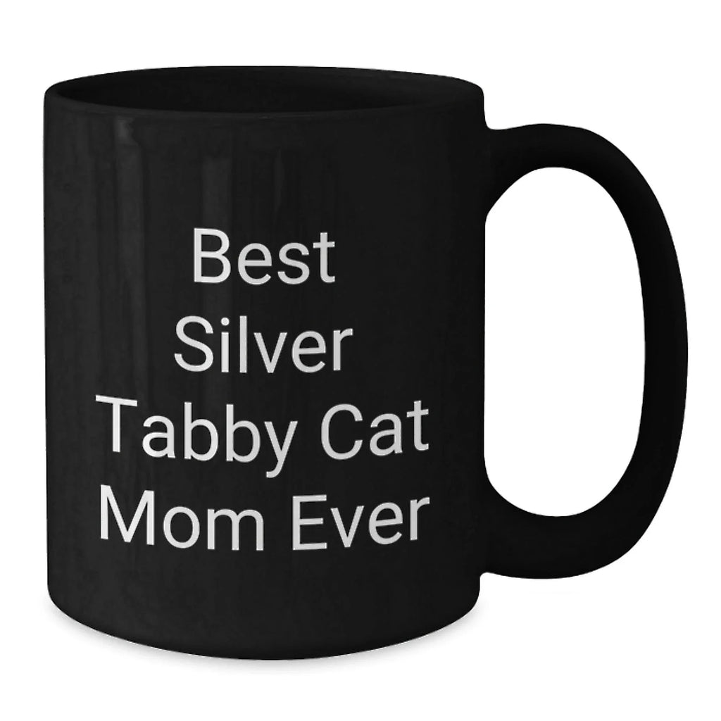 Funny Silver Tabby Cat Mom Unique Valentine's Black Coffee Mug Gifts from Men to Best Silver Tabby Cat Lover