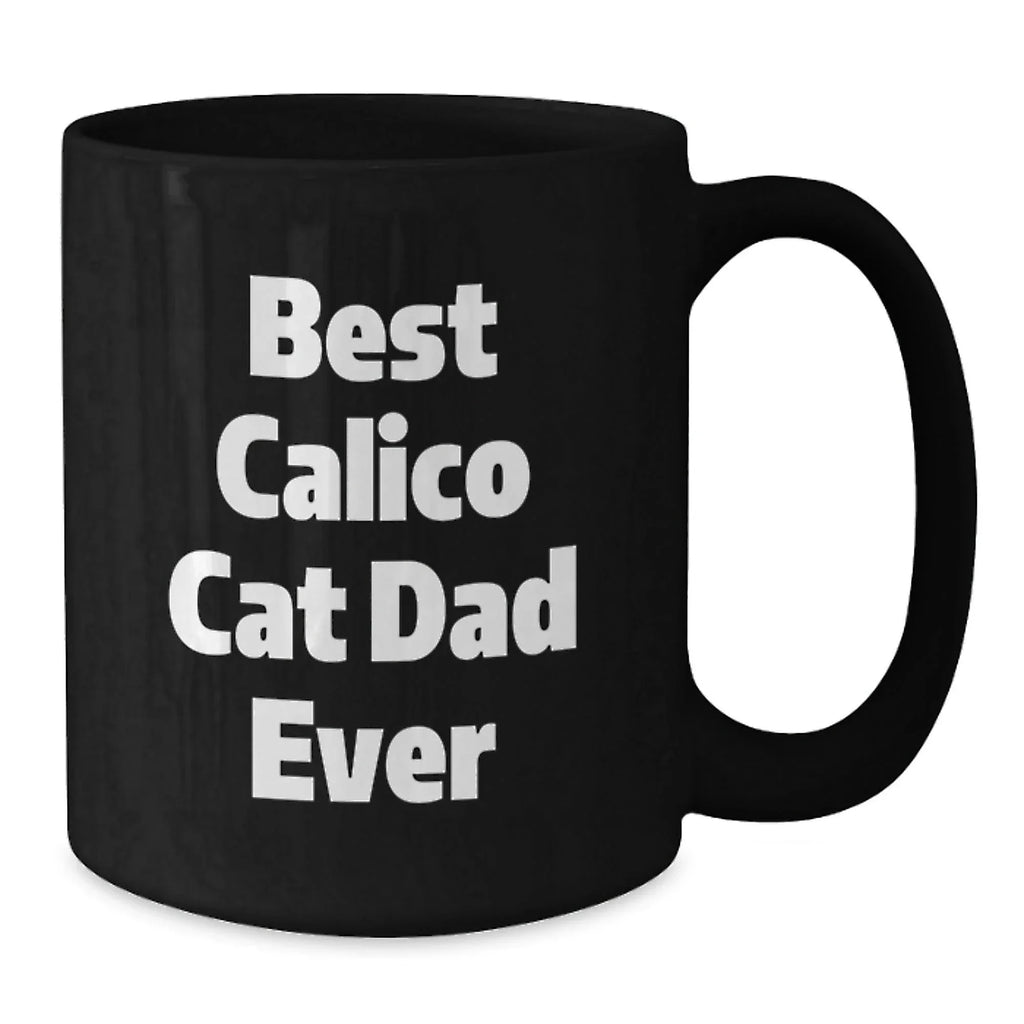 Funny Calico Cat Lover Black Coffee Mug, Best Calico Cat Dad Ever Quote