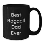 Ragdoll Cat Lovers Gifts from Dad to Grad - 'Best Ragdoll Dad Ever' Funny Black Coffee Mug