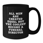 Funny Gifts from Men for Funeral Director Graduation Unique Mugs - All Men Are Created Equal But The Coolest Become A Funeral Director Black Coffee Mug - Additional