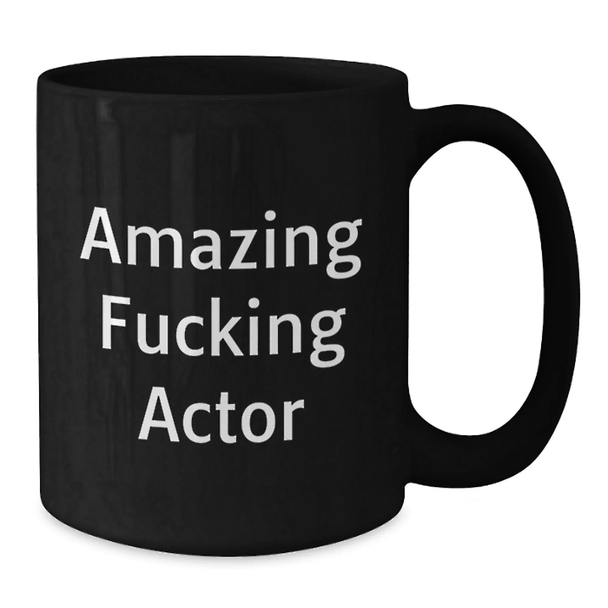 Funny Actor Gifts from Men to Actor Friends, Black Coffee Mug, Amazing F--king Actor Quote, Christmas Unique Gifts