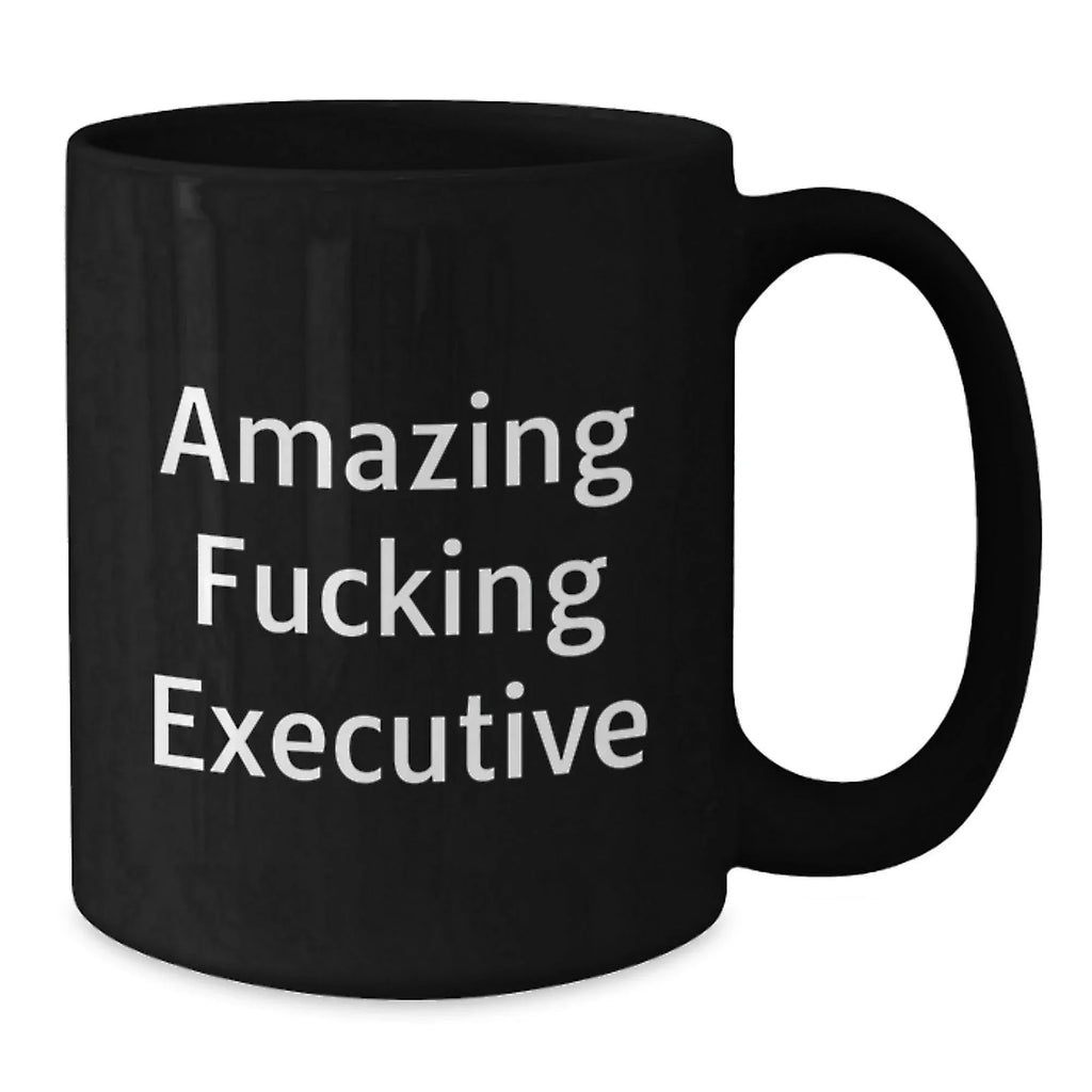 Funny Executive Gifts from Friends, Amazing F--king Executive Black Coffee Mug for Men, Perfect Unique Christmas Unique Gifts for Executives