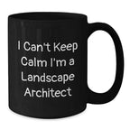 Funny Landscape Architect Gifts for Birthday, I Can't Keep Calm I'm A Landscape Architect Black Coffee Mug, Gifts from Friends, Unique Birthday Unique Gifts for Landscape Architect
