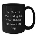 Funny Urban Planner Gifts, Be Nice, Black Coffee Mug, Birthday Unique Gifts from Friends, for Urban Planner