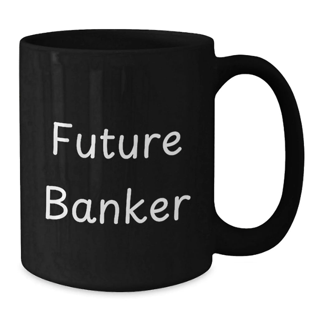 Funny Future Banker Black Coffee Mug Gifts from Friends, Coworkers, Family - Birthday Unique Gifts for Banker
