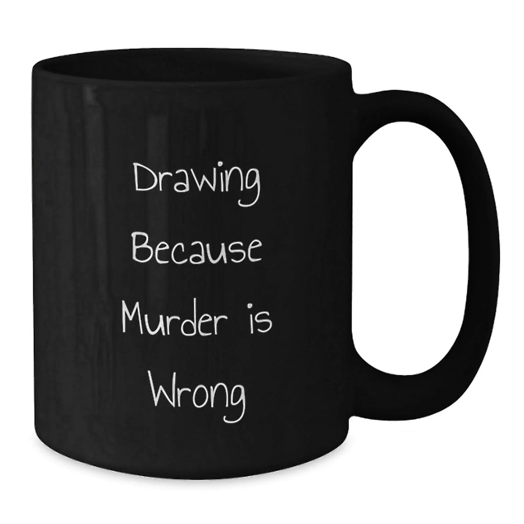 Funny Drawing Gifts for Men from Family - Drawing Because Murder Is Wrong Black Coffee Mug Set