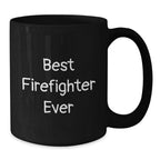 Funny Firefighter Gifts from Friends and Family, Best Firefighter Ever Black Coffee Mug for Christmas Unique Presents