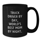 Truck Driver Gifts from Mom, Funny Quote, World's Best Mom By Night, Birthday Unique Mug for Truck Driver Men - Additional