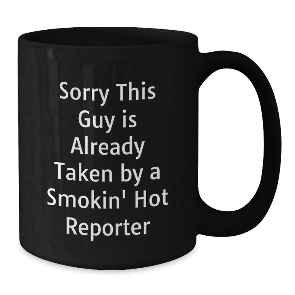 Funny Reporter Gifts for Him, Black Coffee Mug, Christmas Unique Gifts from Friends, 'Sorry This Guy Is Already Taken By A Smokin' Hot Reporter'