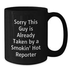 Funny Reporter Gifts for Him, Black Coffee Mug, Christmas Unique Gifts from Friends, 'Sorry This Guy Is Already Taken By A Smokin' Hot Reporter'