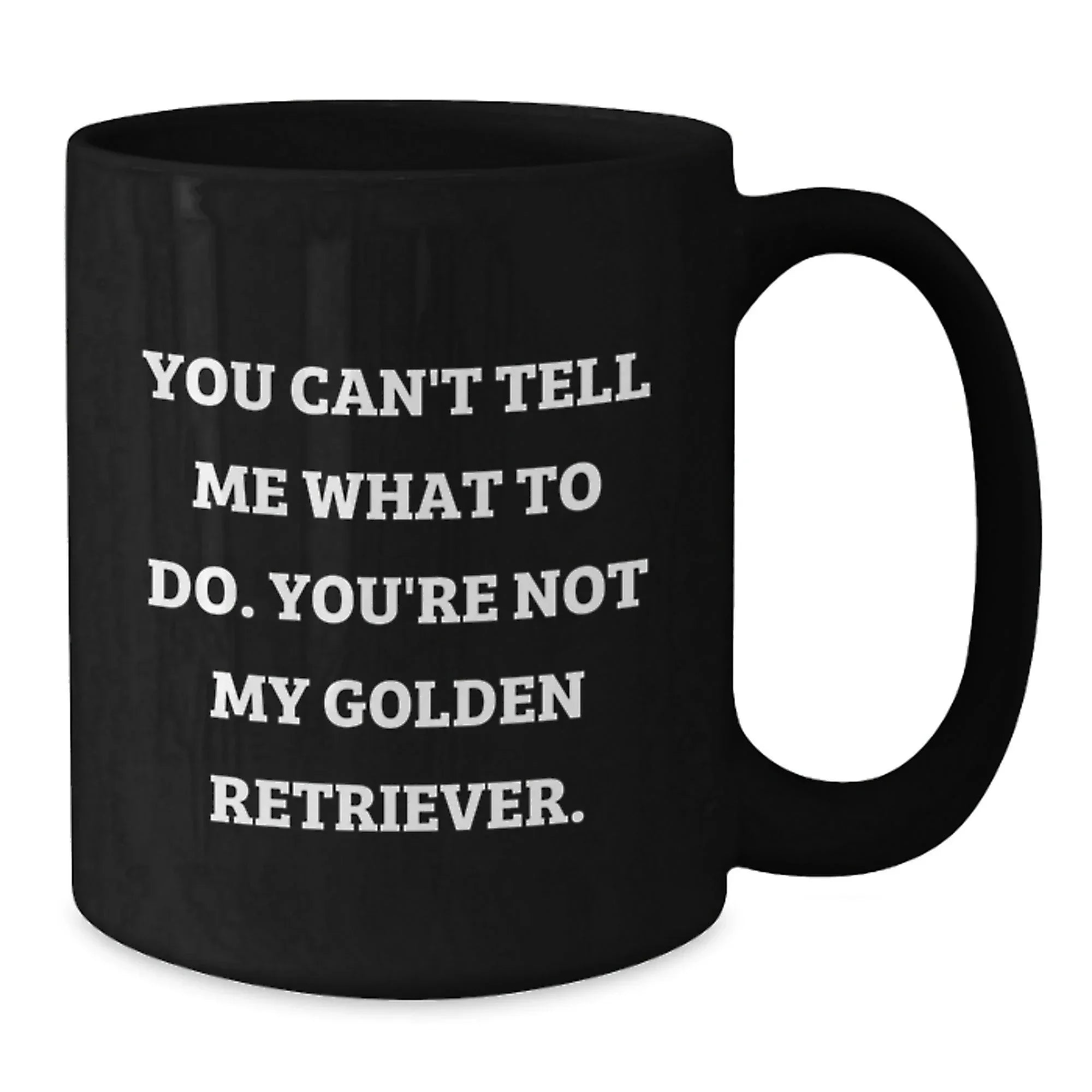 Golden Retriever Dog Lover's Humorous Quote Black Coffee Mug, Funny Gifts from Men to Women, Family, Friends, Birthday Unique Presents