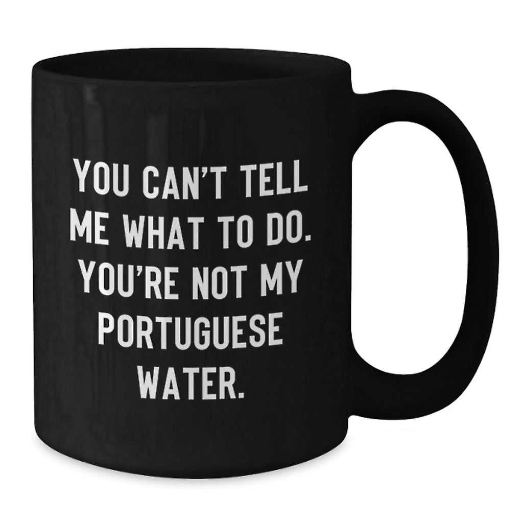 Portuguese Water Dog Lover Black Coffee Mug You Can't Tell Me What To Do