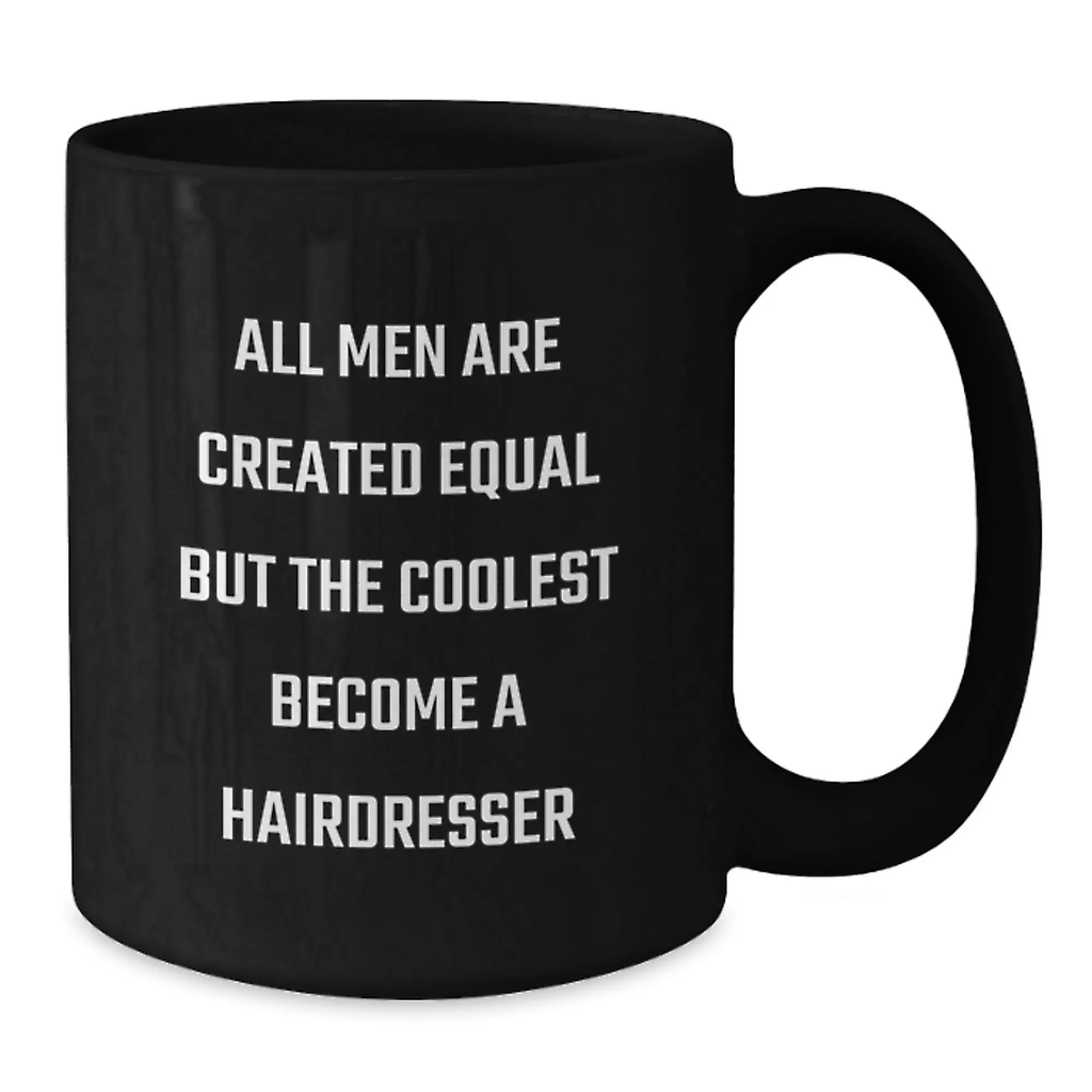 For Him Keepsake Mug Gift – Men Equal But Coolest Become Hairdresser - Additional