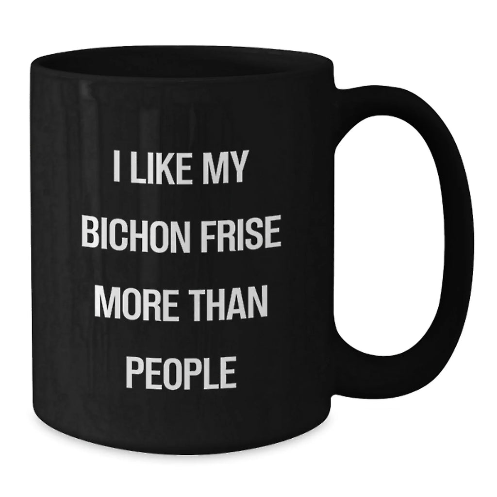 Funny Bichon Frise Dog Lover Gifts from Men to Women Valentine's Unique Mugs I Like My Bichon Frise More Than People