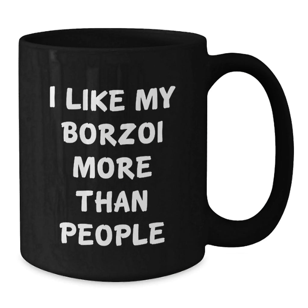 Funny Borzoi Dog Gifts for Men Women from Friends or Family - Unique Valentine's Black Coffee Mug with I 'Like My Borzoi More Than People' Quote