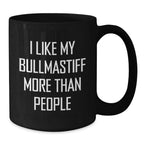 Funny Bullmastiff Dog Gifts for Him, Unique Valentine's Unique Gifts from Men, I Like My Bullmastiff More Than People Humorous Ceramic Black Coffee Mug