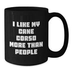 Funny Cane Corso Dog Lover's Black Coffee Mug Gifts from Men to Friends for Valentine's