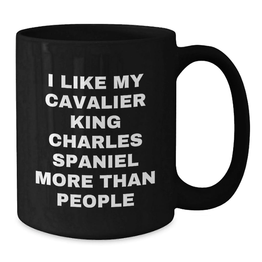 Funny Cavalier King Charles Spaniel Dog Lover Gifts from Friends for Valentine's Unique Black Coffee Mug - I Like My Cavalier King Charles Spaniel More Than People