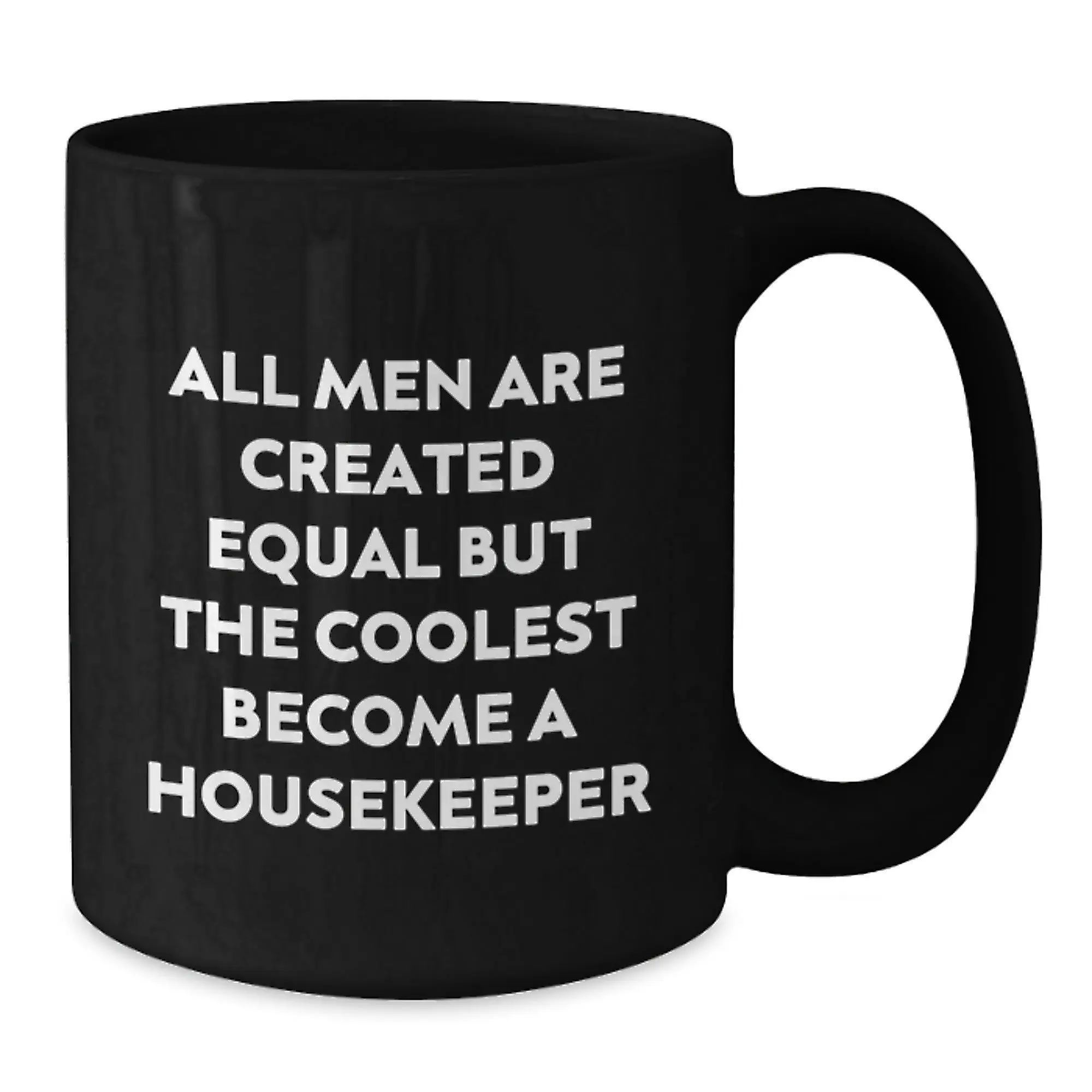 Funny Housekeeper Gifts from Friends for Men - Black Coffee Mug - All Men Are Created Equal But The Coolest Become A Housekeeper - Additional