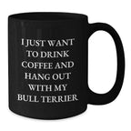 Bull Terrier Dog Lover Gifts from Men to Friends Funny Quotes Black Coffee Mug for Valentine's