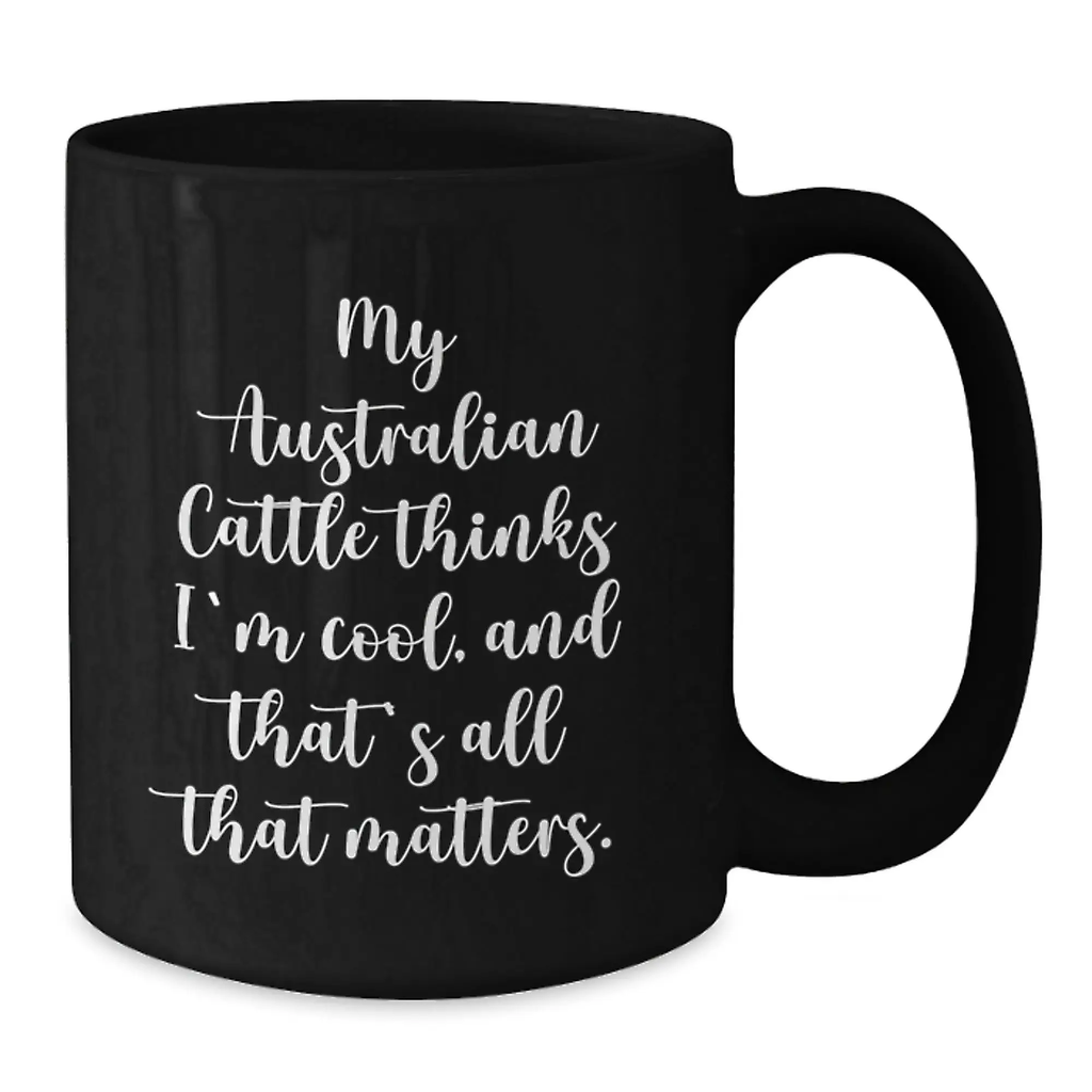 Australian Cattle Dog Funny Quote Black Coffee Mugs for Men Women Friends Family, Birthday Unique Gifts from Friends to Australian Cattle Dog Lovers - Additional