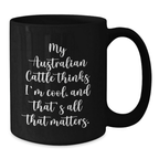 Australian Cattle Dog Funny Quote Black Coffee Mugs for Men Women Friends Family, Birthday Unique Gifts from Friends to Australian Cattle Dog Lovers - Additional