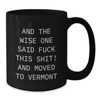 Funny Vermont Black Coffee Mug For Men With Wise Quote Valentines Gift