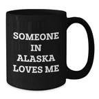 Alaska Black Coffee Mug Gift From Special Someone For Alaska Lovers Funny Quote
