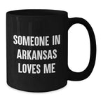 Someone In Arkansas Loves Me Funny Black Coffee Mug Gift For Arkansas Fans