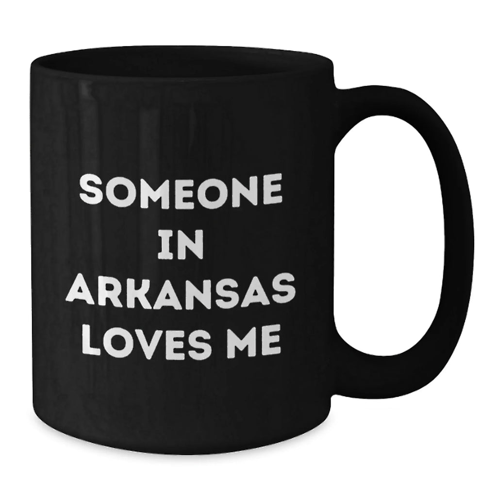 Funny Arkansas Gifts Black Coffee Mug For Someone In Arkansas Loves Me Valentine
