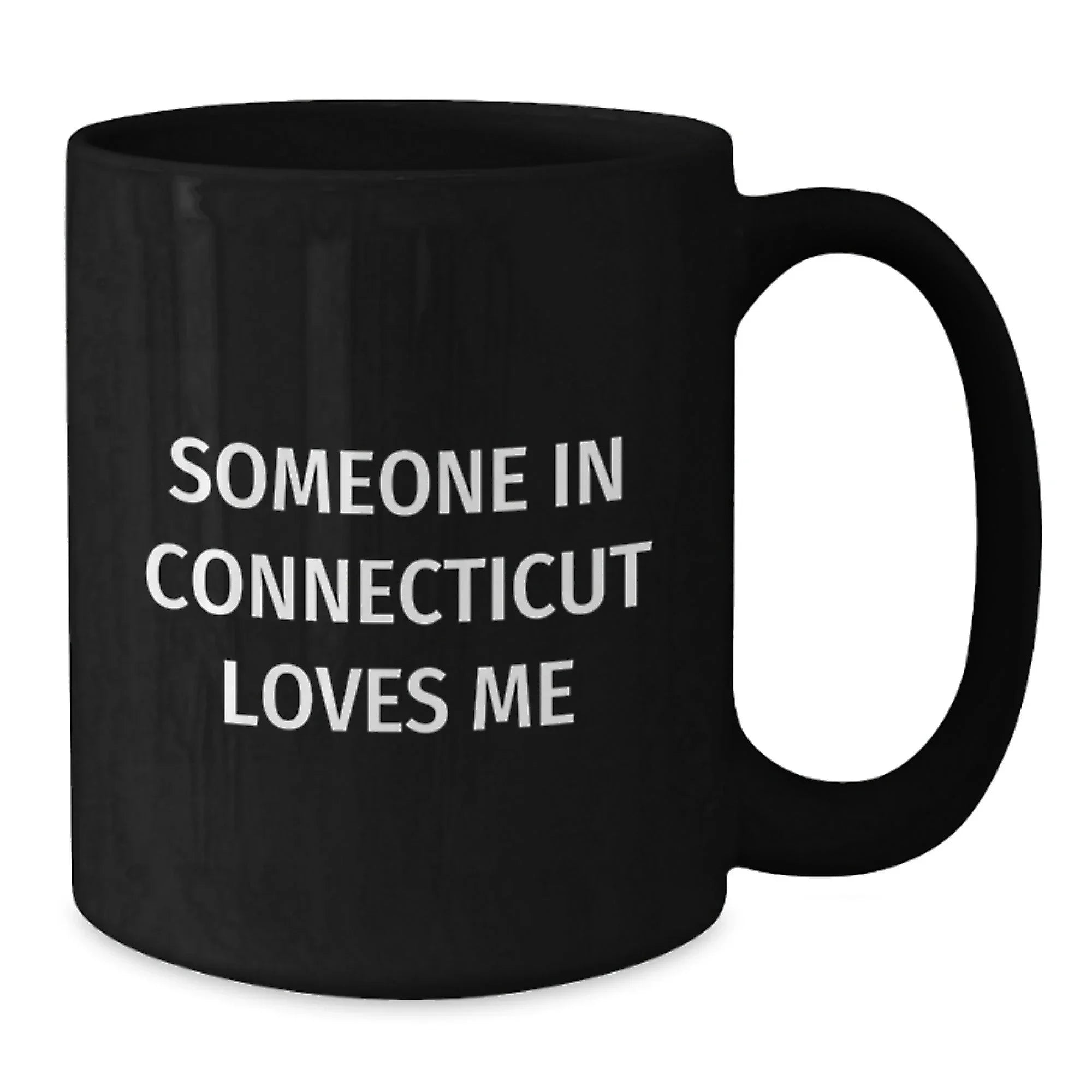 Connecticut Coffee Mug With Funny Quote Someone In Connecticut Loves Me
