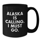 Alaska Gifts for Men Women Friends Family - 'Alaska Is Calling. I Must Go.' Funny Black Coffee Mug for Birthday