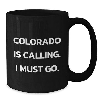 Colorado Calling Funny Black Coffee Mug Gifts for Friends from Colorado, Birthday Unique Presents - Additional
