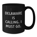 Delaware Lovers' Funny Coffee Mugs Gifts from Friends to Family, 'Delaware Is Calling. I Must Go.' Birthday Unique Gifts