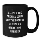 Funny Operations Manager Gifts for Men, Black Coffee Mug, All Men Are Created Equal But The Coolest Become An Operations Manager, Unique Graduation Gifts from Friends - Additional