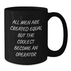 Operator Black Coffee Mugs for Dad's Father's Day Unique Gifts from Men, Funny Quote 'All Men Are Created Equal But The Coolest Become An Operator' - Additional