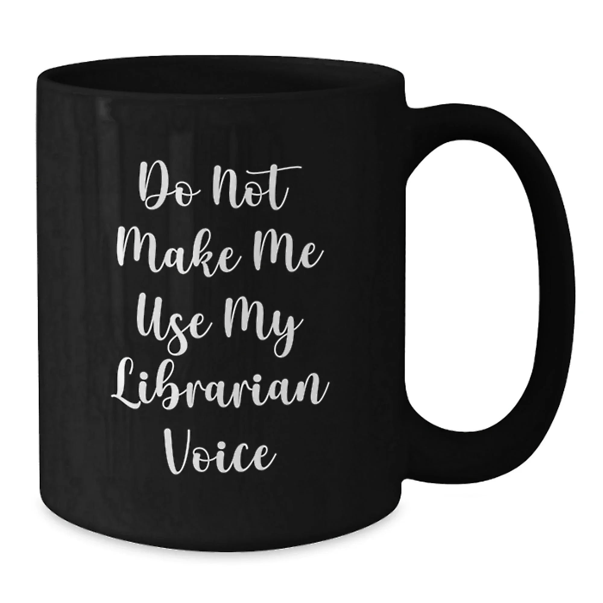 Funny Librarian Gifts from Friends for Librarian, Unique Black Coffee Mug with 'Do Not Make Me Use My Librarian Voice' Quote, Perfect for Christmas