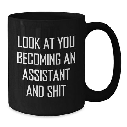 Funny Assistant Gifts from Friends for Assistant, Black Coffee Mug with Look At You Becoming An Assistant And Shit Quote, Christmas Unique Gifts - Additional