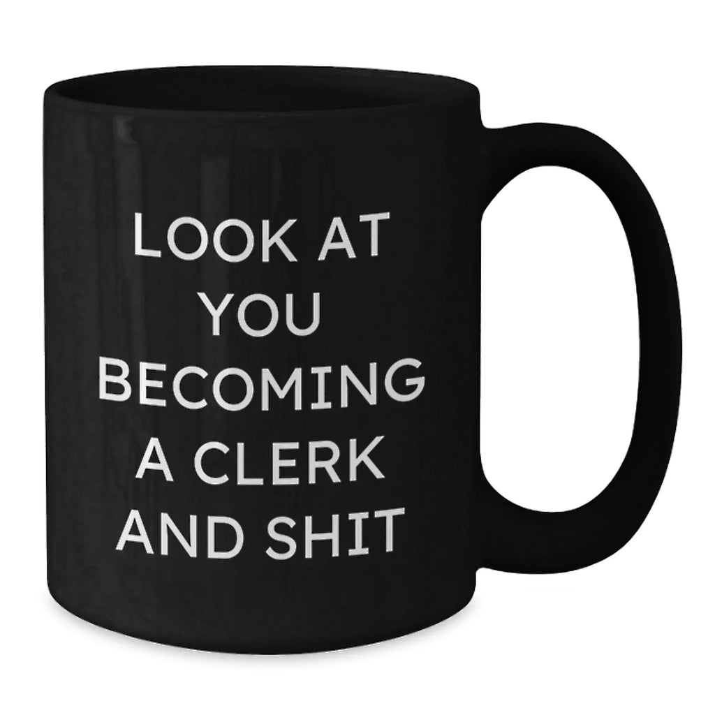 Funny Clerk Gifts, Christmas Unique Coffee Mug, Look At You Becoming A Clerk Mug Gifts from Family to Men, Clerk Black Coffee Mug