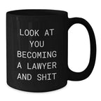 Funny Lawyer Gifts from Friends - Look At You Becoming A Lawyer And Shit Quote on Black Coffee Mug for Birthday