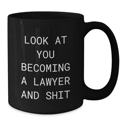 Funny Lawyer Gifts from Friends - Look At You Becoming A Lawyer And Shit Quote on Black Coffee Mug for Birthday - Additional